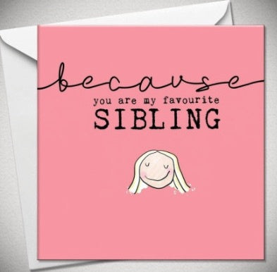 Because you are my Favourite Sibling Greeting Card & Envelope