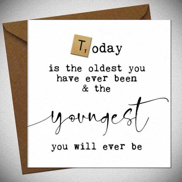Today is the Oldest you have ever been and the Youngest you will ever be Scrabble Letter Greeting Card & Envelope