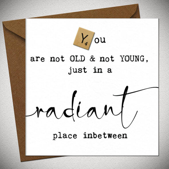 You are not Old and Not Young jut in a Radiant in Between Place Scrabble Letter Greeting Card & Envelope