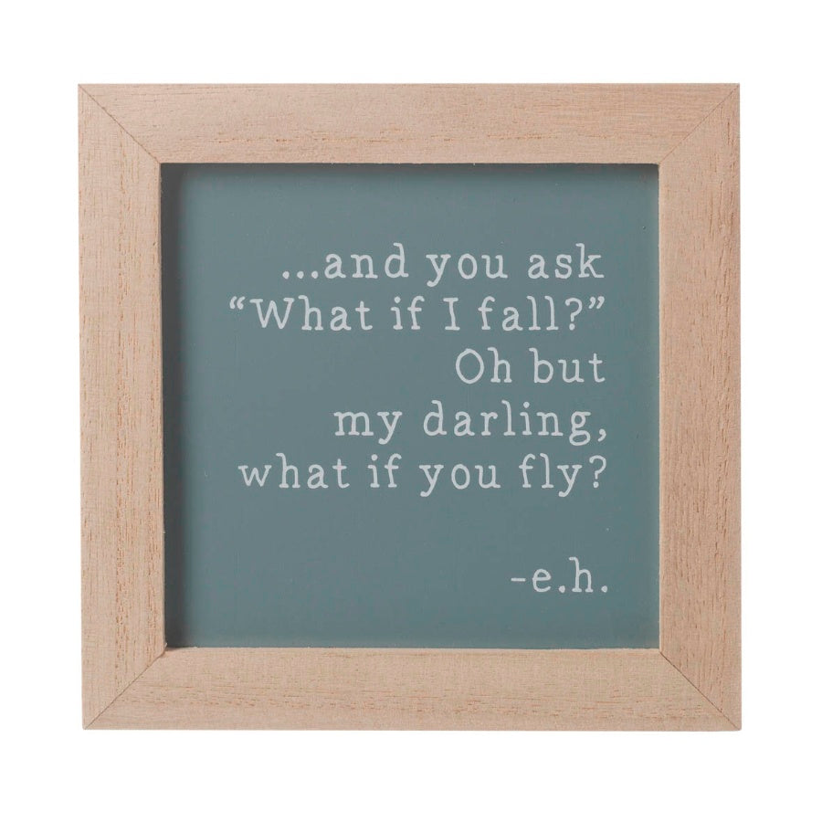 ....and you ask "What if I fall?" Oh but my darling, what if you fly? Decorative Plaque