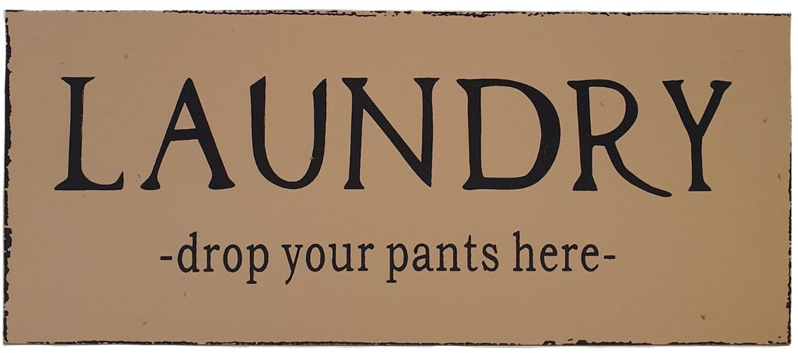Laundry Drop Your Pants Here Wooden Sign