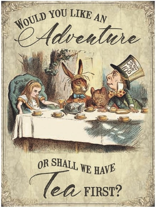 Metal Decorative Sign - Alice in Wonderland - Would you like and Adventure or shall we have Tea First