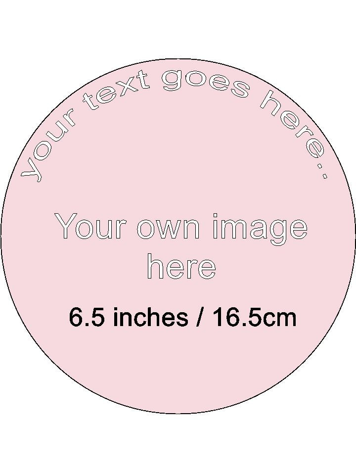 Your own Image and Text Personalised Edible Printed Cake Topper Round Icing Sheet 6.5"