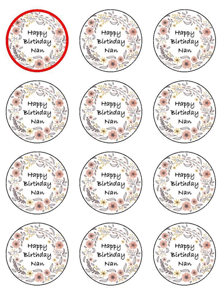 Happy Birthday Nan Floral Pretty  edible printed Cupcake Toppers Icing Sheet of 12 Toppers