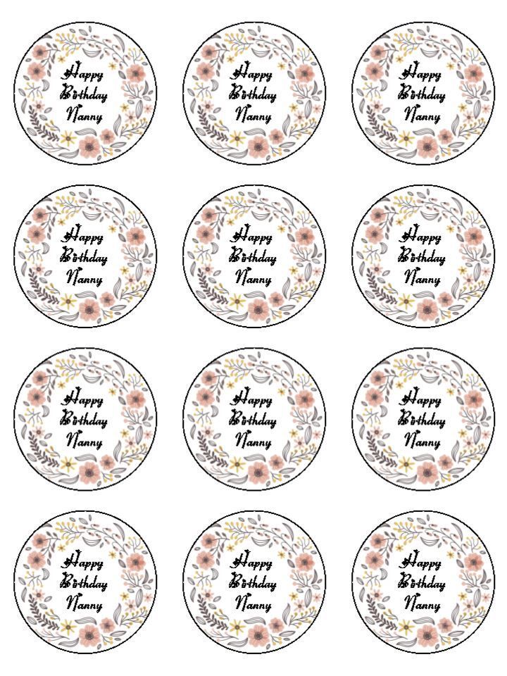 Happy Birthday Nanny Floral Pretty edible printed Cupcake Toppers Icing Sheet of 12 Toppers