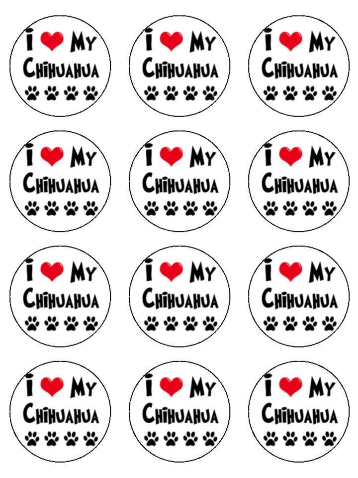 I love my Chihuahua chi dog  edible printed Cupcake Toppers Icing Sheet of 12 Toppers