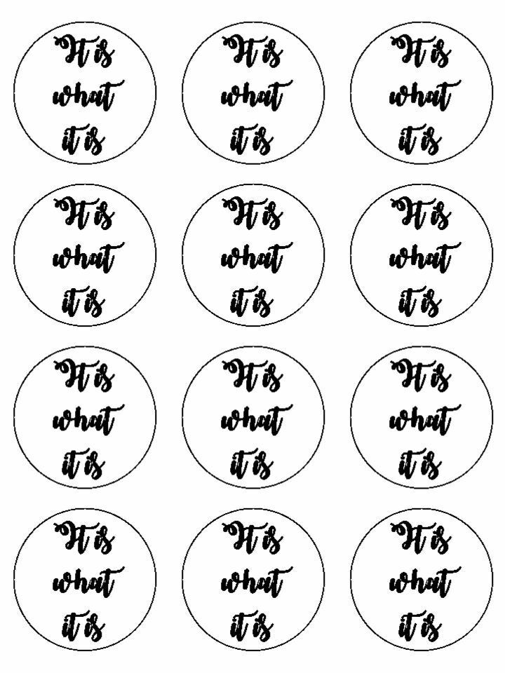 It is what is is Saying quote edible printed Cupcake Toppers Icing Sheet of 12 Toppers