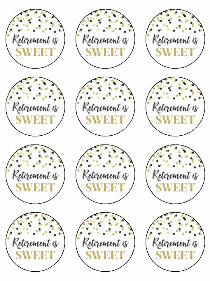 Retirement is sweet happy edible printed Cupcake Toppers Icing Sheet of 12 Toppers