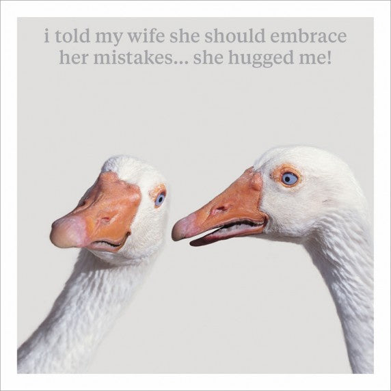Greeting Card with Envelope - I told my wife she should embrace her mistakes ... she hugged me - The Cooks Cupboard Ltd
