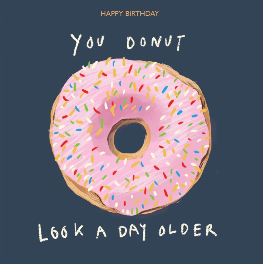 Greeting Card with Envelope -  Happy Birthday You Donut Look a Day Older