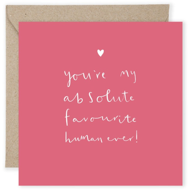 Greeting Card with Envelope - You're my absolute favourite Human Ever!