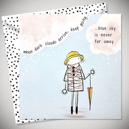 Greeting Card with Envelope - When Dark Clouds arrive, keep going...blues sky is never far away