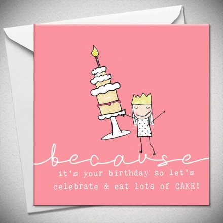 Greeting Card with Envelope - because it's your birthday so let's celebrate & eat lots of CAKE!